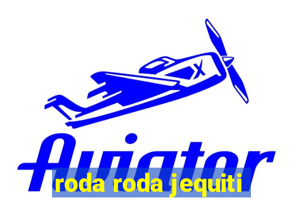 roda roda jequiti